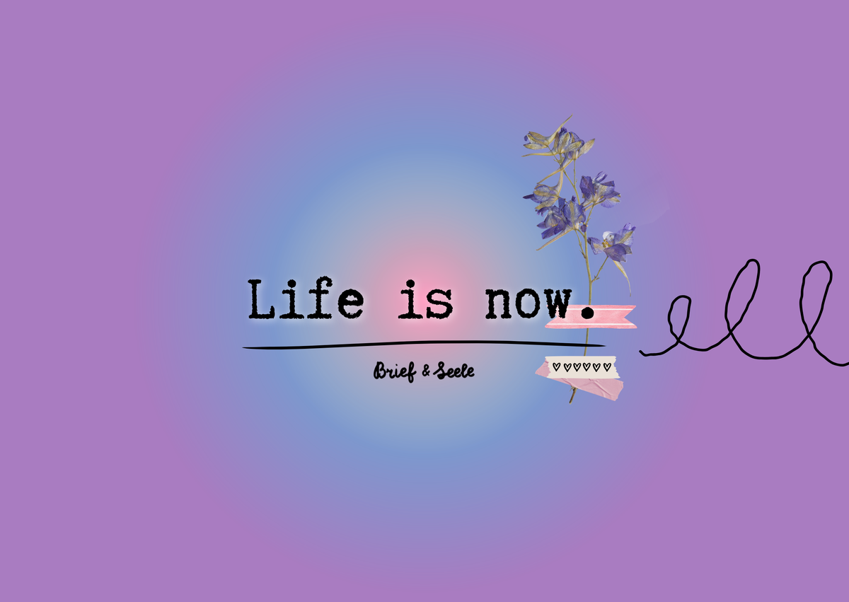 Postkarte "Life is now."